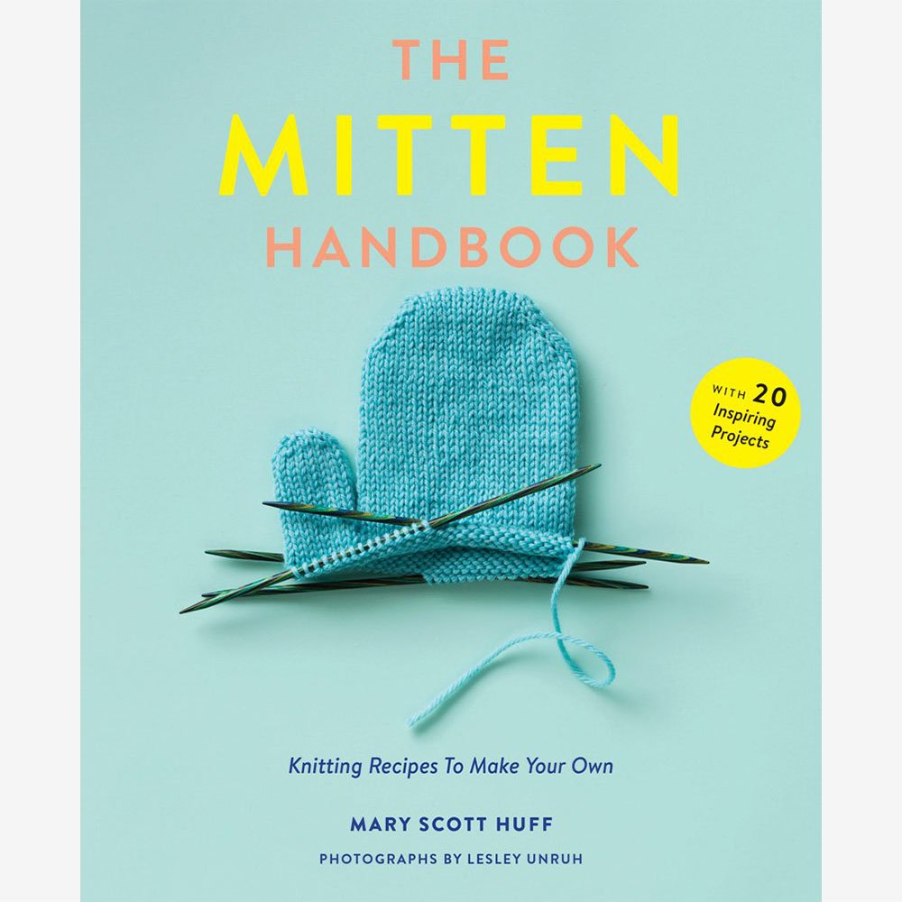 The cover of "The Mitten Handbook" by Mary Scott Huff shows a knitted blue mitten with four knitting needles and a strand of blue yarn beneath it. The text reads: "Knitting Recipes To Make Your Own" and "With 20 Inspiring Projects".