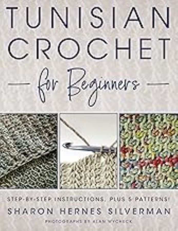 Tunisian Crochet for Beginners by Sharon Hernes Silverman