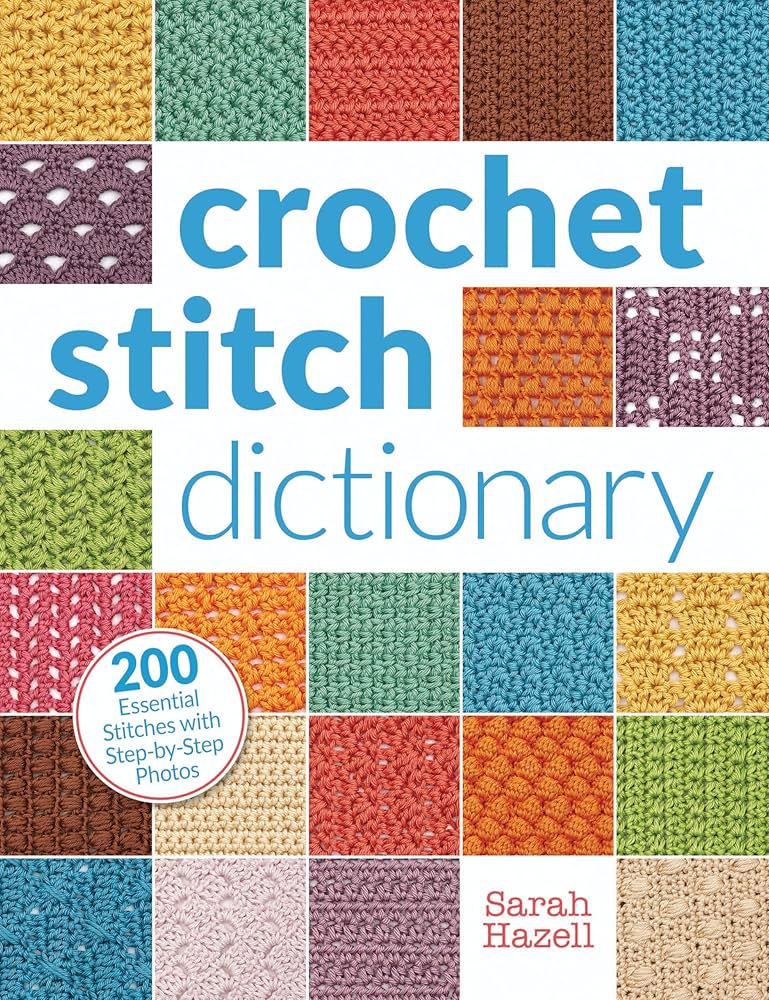 Crochet Stitch Dictionary by Sarah Hazell