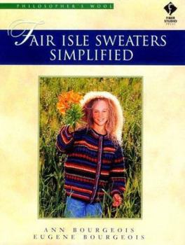 Fair Isle Sweaters Simplified by Ann & Eugene Bourgeois