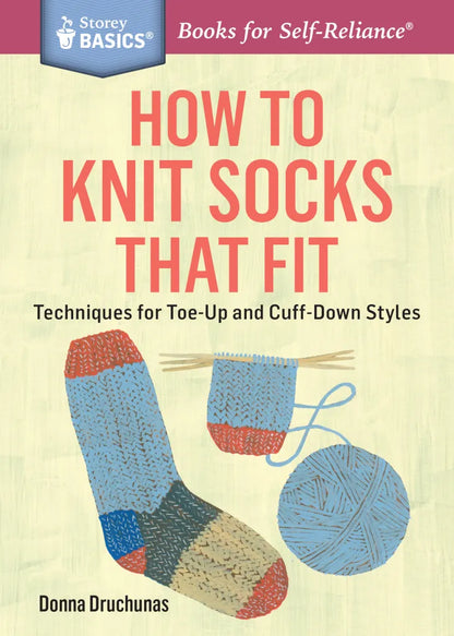 How to Knit Socks that Fit: Techniques for Toe-Up and Cuff-Down Styles