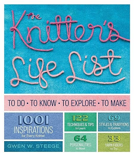 The image shows the cover of a book titled "The Knitter's Life List" by Gwen W. Steege. The cover also mentions sections such as 122 techniques and tips, 69 styles and traditions, 64 personalities to meet, and 53 yarn fibers to try.