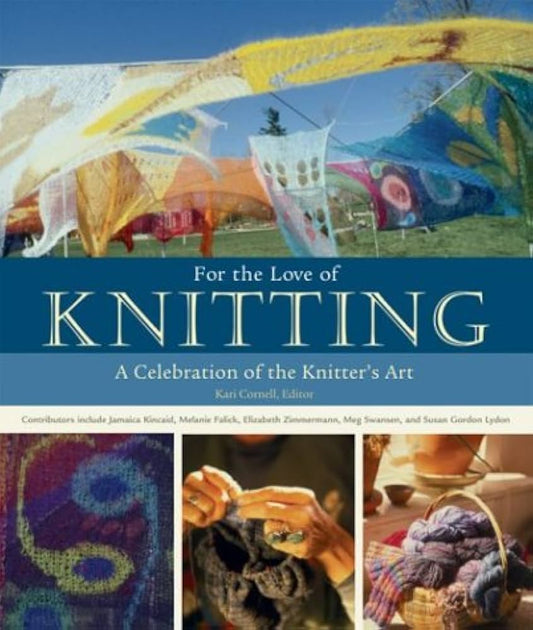 For the Love of Knitting: A Celebration of the Knitter's Art