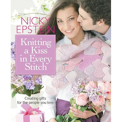 Knitting a Kiss in Every Stitch: Creating Gifts for the People you Love