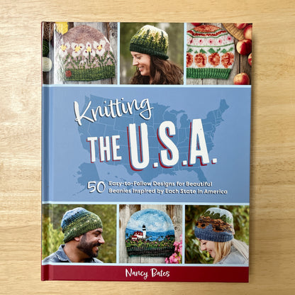 Knitting the U.S.A. Fifty Easy-to-Follow Designs for Beautiful Beanies Inspired by Each State in America by Nancy Bates