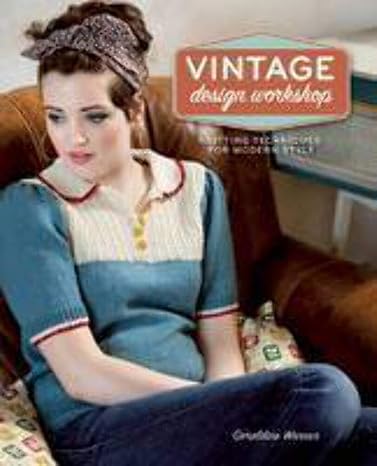 Vintage Knitting Design Workshop: Knitting Techniques for Modern Style